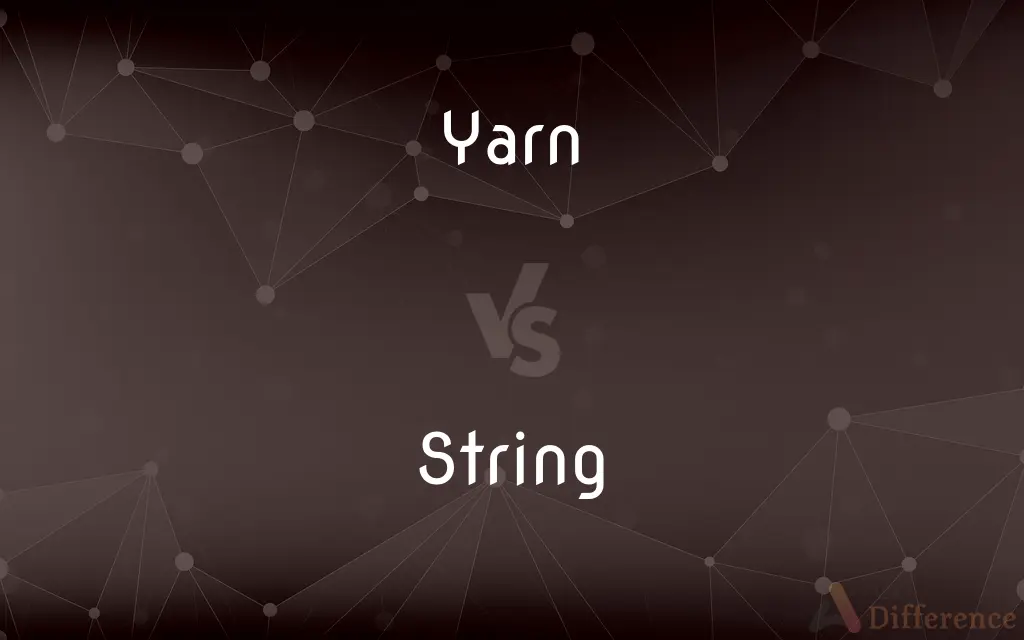 Yarn vs. String — What's the Difference?