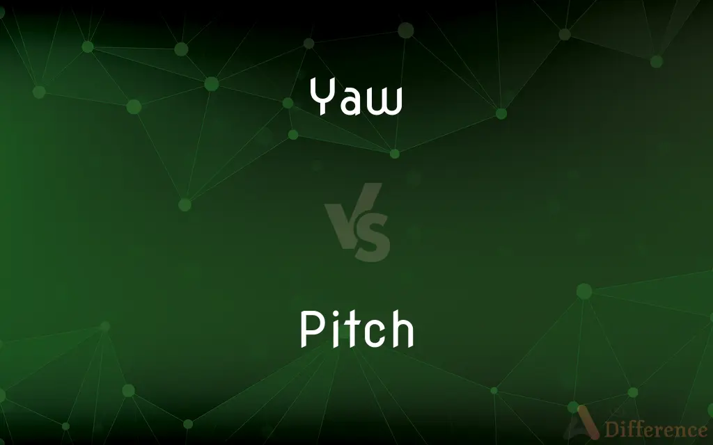 Yaw vs. Pitch — What's the Difference?