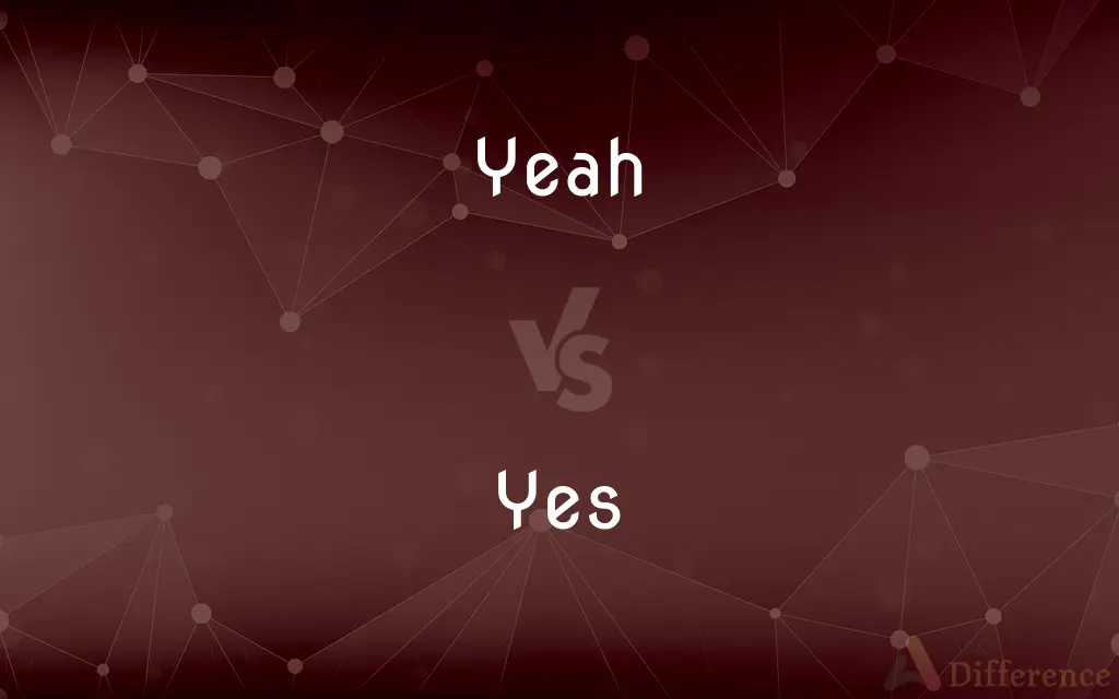 Yeah vs. Yes — What's the Difference?