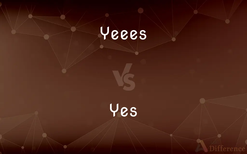 Yeees vs. Yes — What's the Difference?