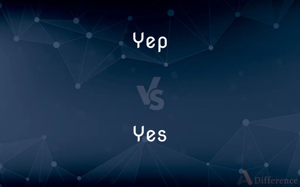 Yep vs. Yes — What's the Difference?