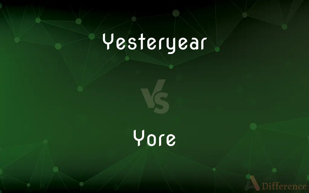 Yesteryear vs. Yore — What's the Difference?