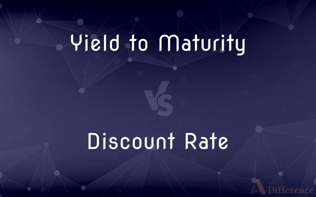 Yield to Maturity vs. Discount Rate — What's the Difference?