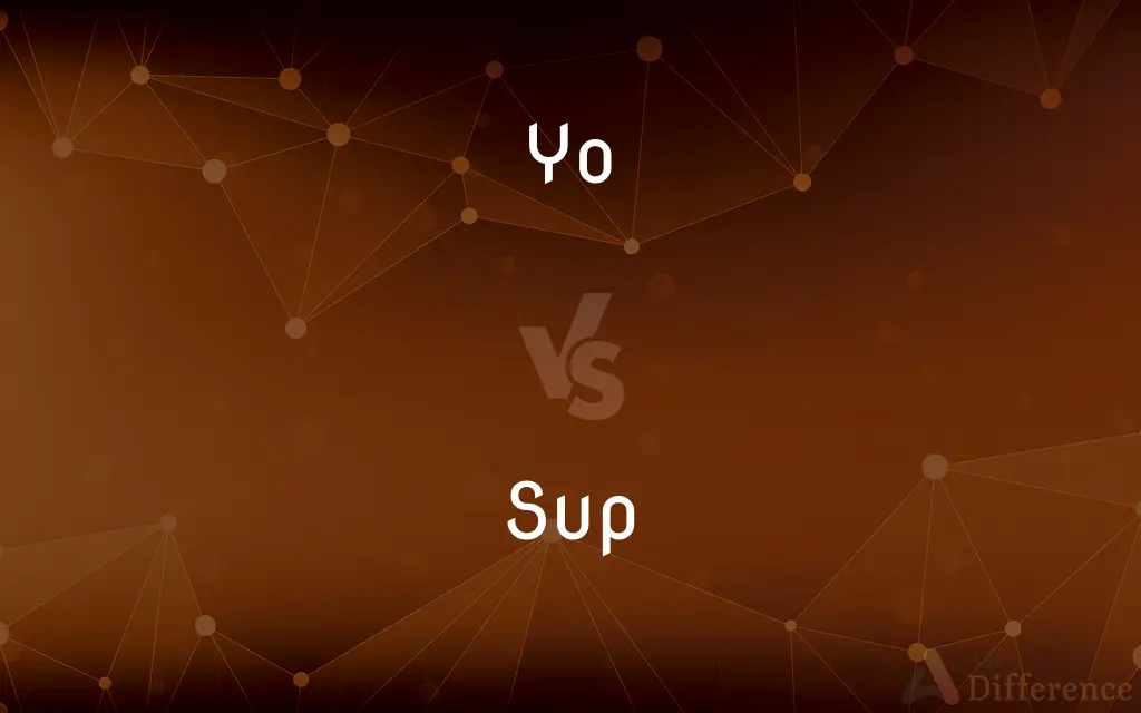 Yo vs. Sup — What's the Difference?