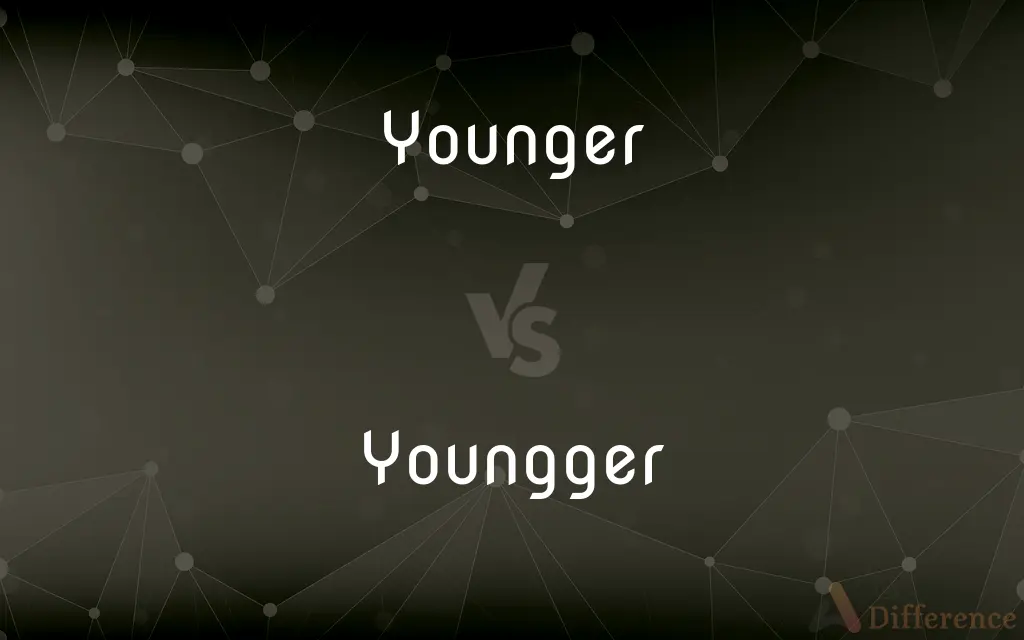 Younger vs. Youngger — What's the Difference?