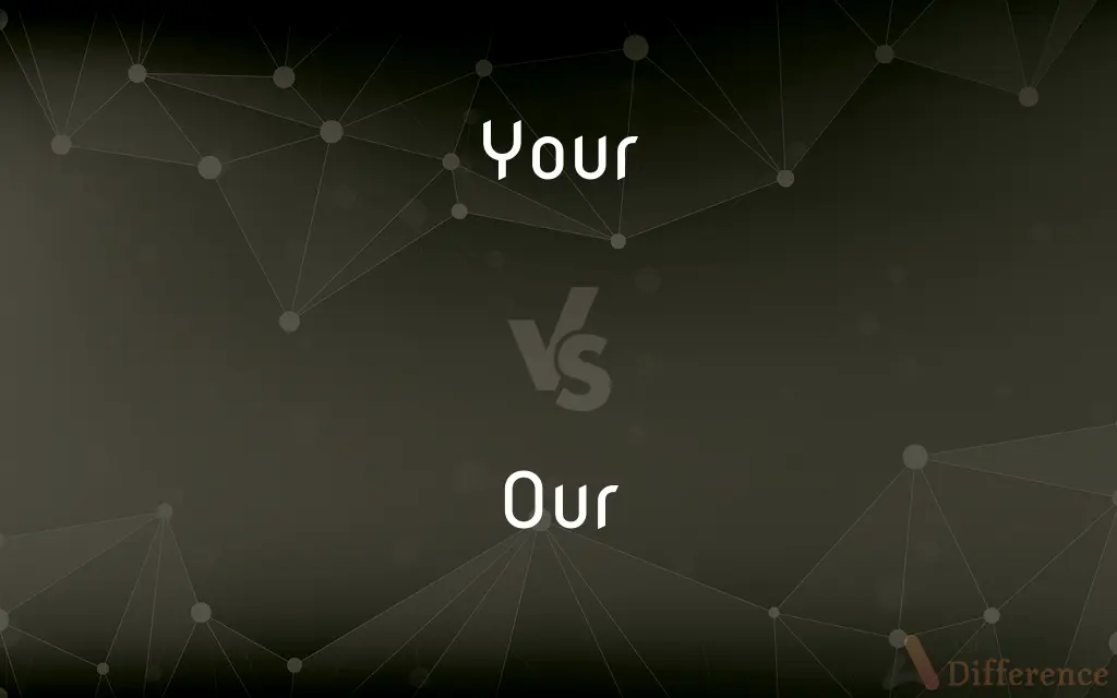 Your vs. Our — What's the Difference?