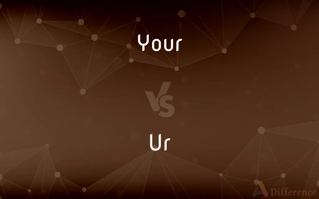 Your vs. Ur — What's the Difference?