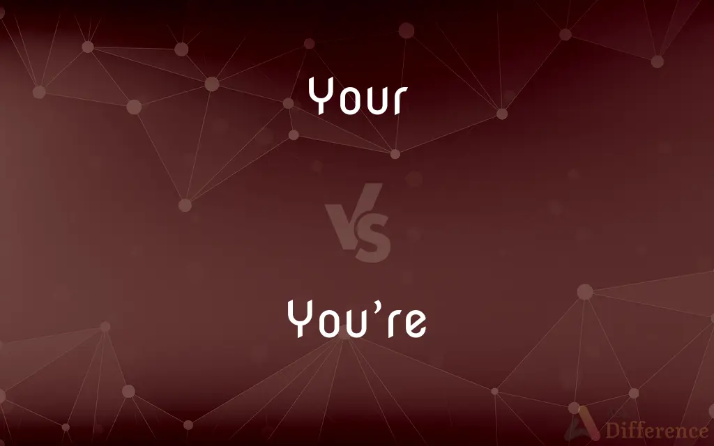 Your vs. You’re — What's the Difference?