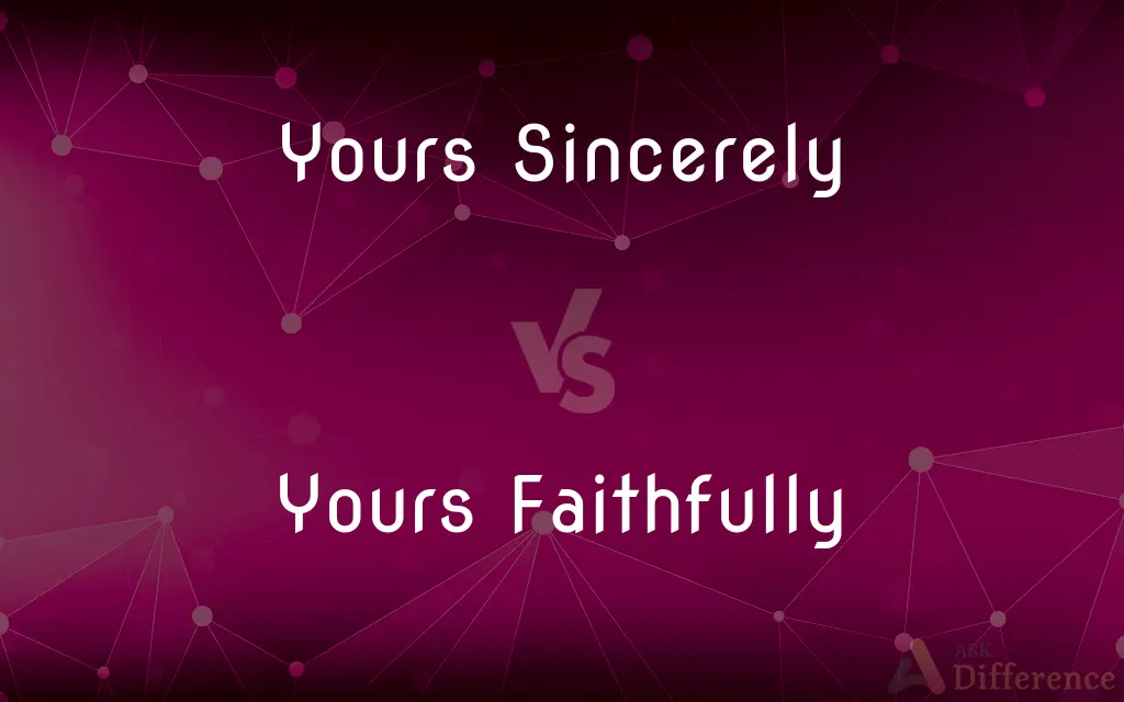 Yours Sincerely vs. Yours Faithfully — What's the Difference?