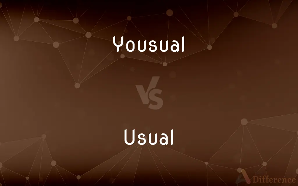 Yousual vs. Usual — Which is Correct Spelling?