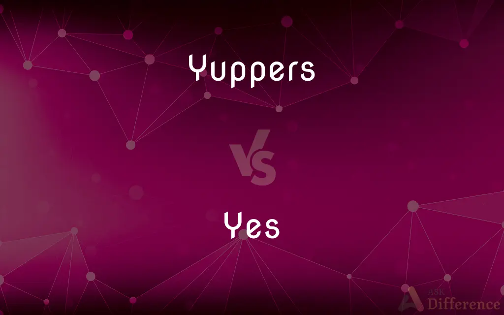 Yuppers vs. Yes — What's the Difference?