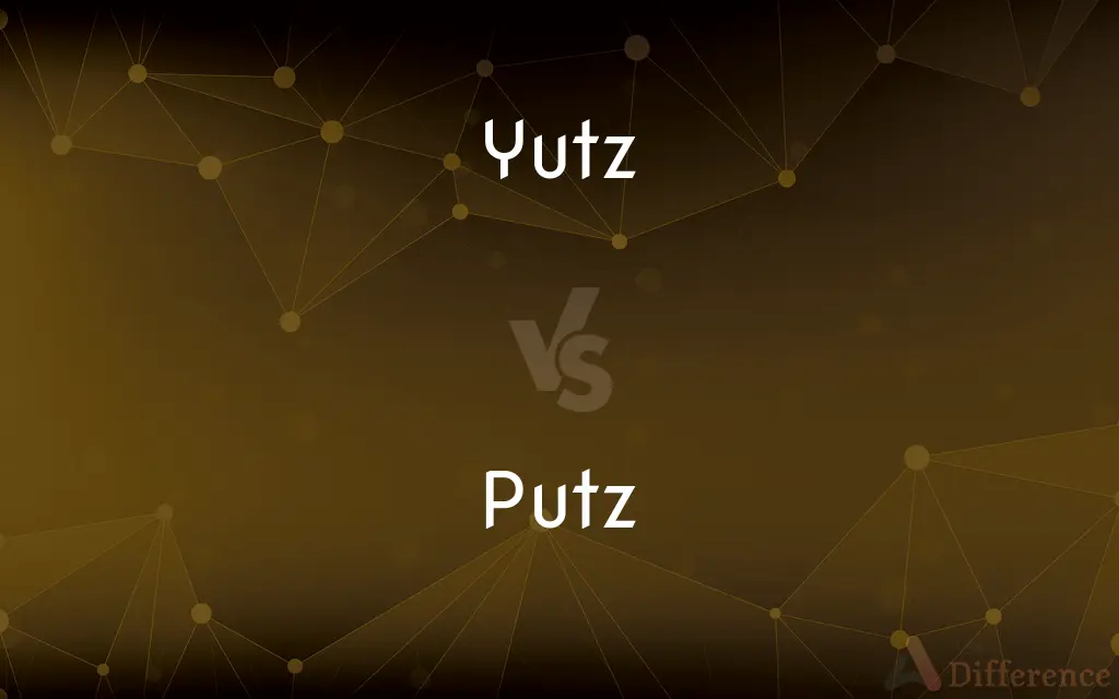 Yutz vs. Putz — What's the Difference?