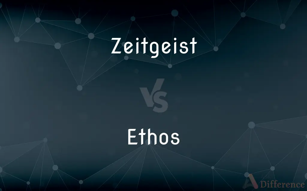 Zeitgeist vs. Ethos — What's the Difference?