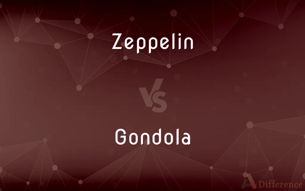 Zeppelin vs. Gondola — What's the Difference?