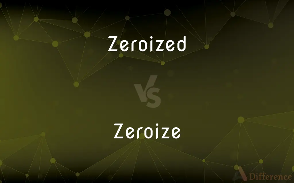 Zeroized vs. Zeroize — What's the Difference?