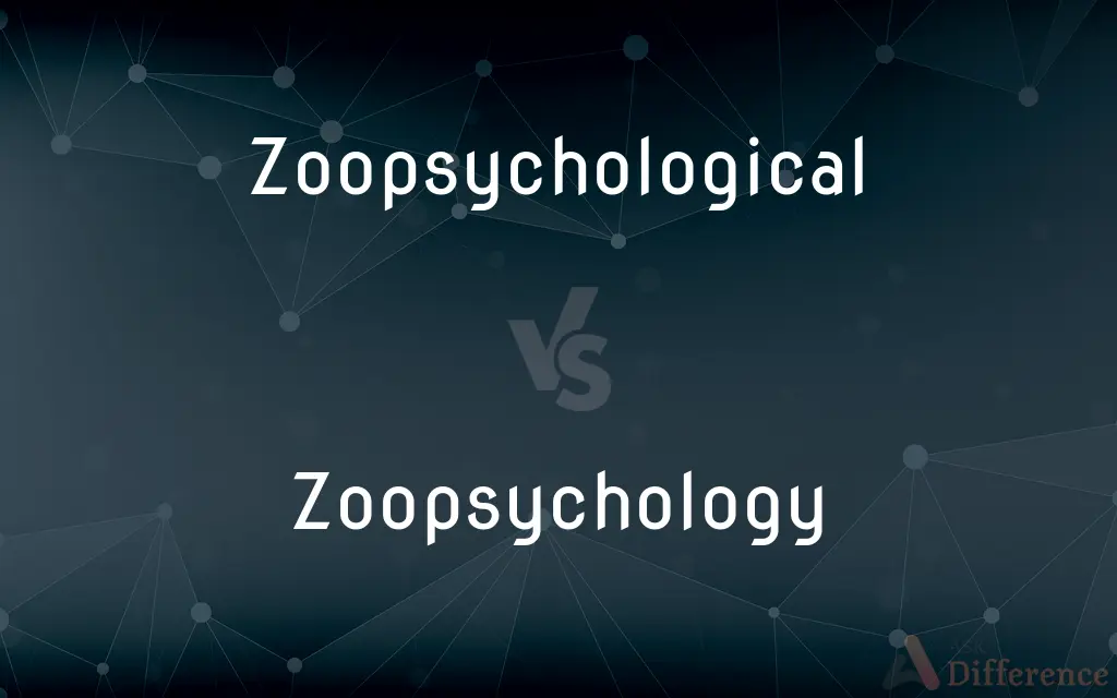 Zoopsychological vs. Zoopsychology — What's the Difference?